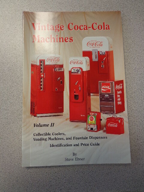 Vintage Coca-Cola Machines Identification Manual and Price Guide