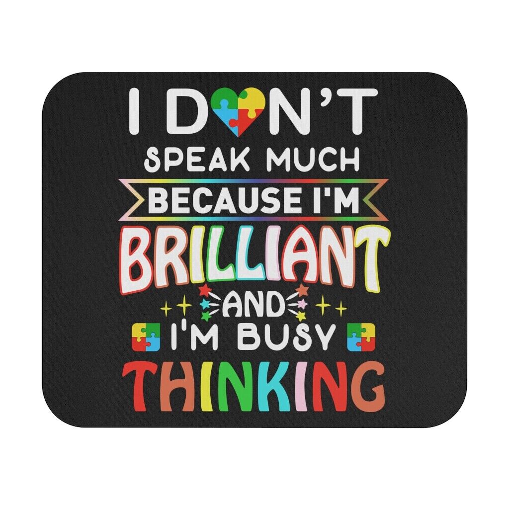 Autism Awareness Non Verbal I don\'t Speak Much Because I am Brilliant Mouse Pad 