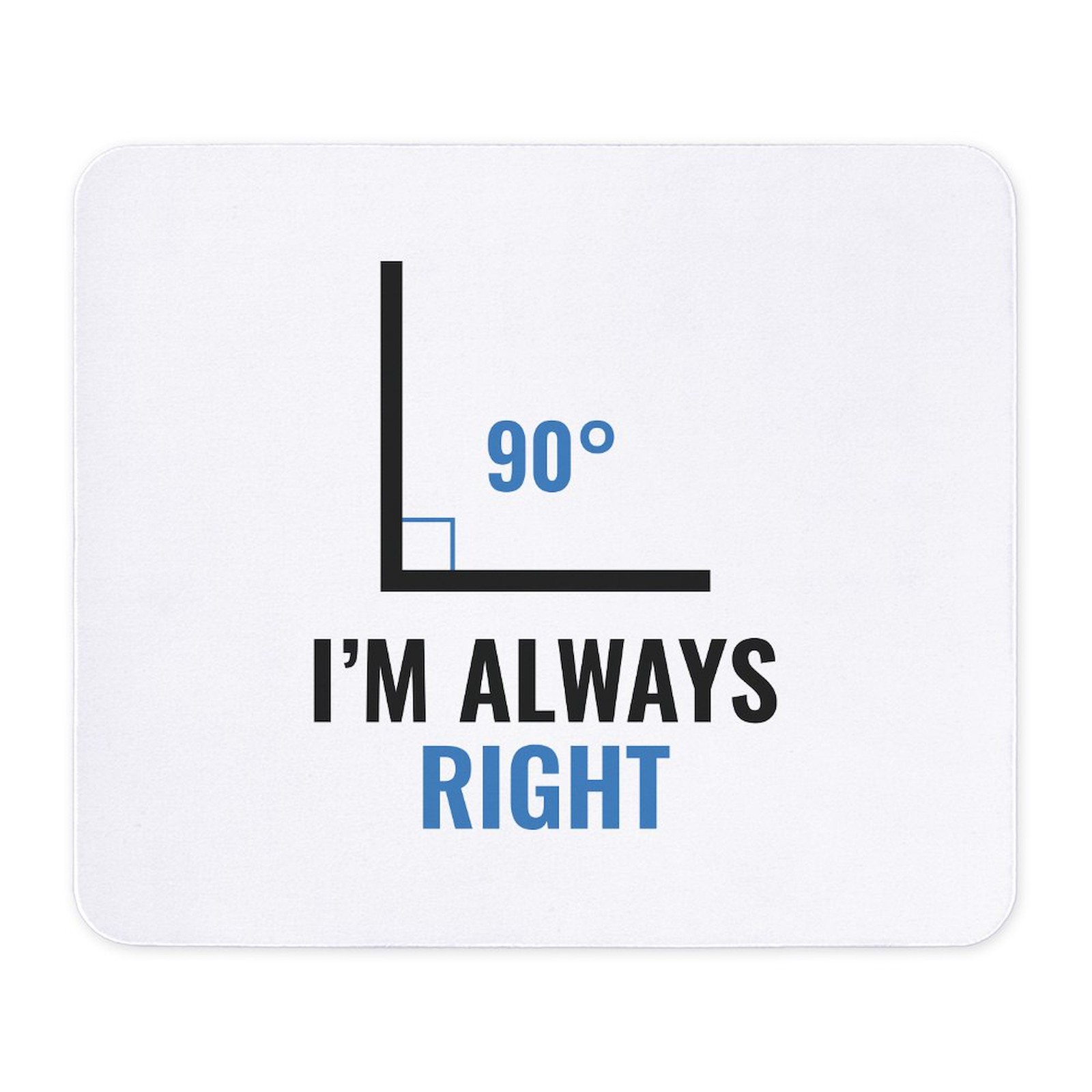 CafePress I'm Always Right Mousepad  (1600439053)