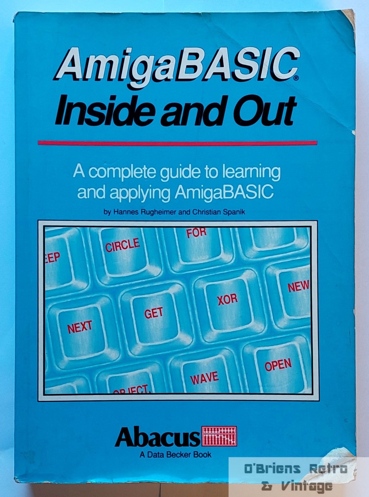 AmigaBASIC Inside and Out – Hannes Ruheheimer & Christian Spanik (Abacus, 1991)