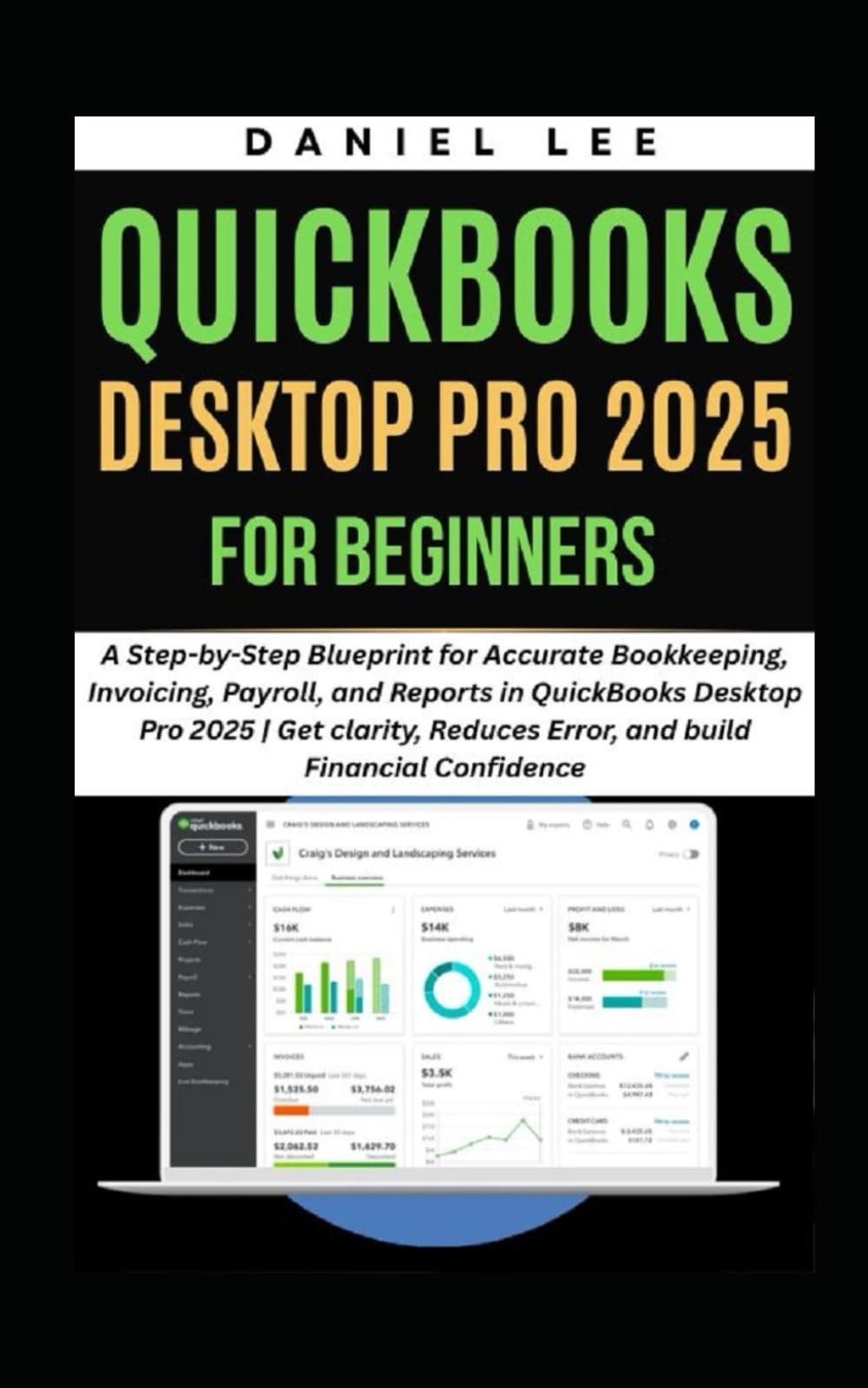 QUICKBOOKS DESKTOP PRO 2025 FOR BEGINNERS: A Step-by-Step Blueprint for...