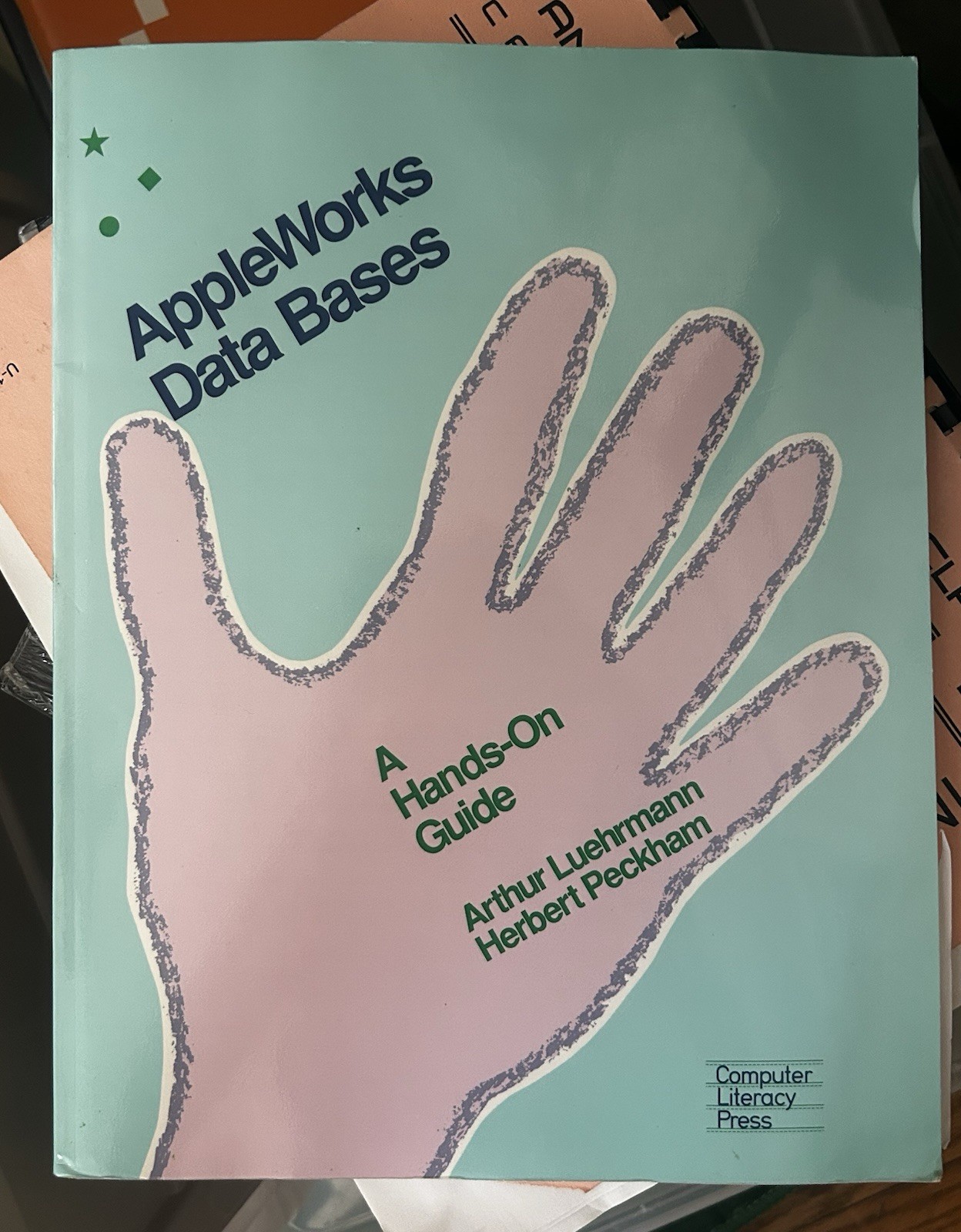 1987 AppleWorks Databases A Hands On Guide, Processing, Spreadsheets PB BOOK
