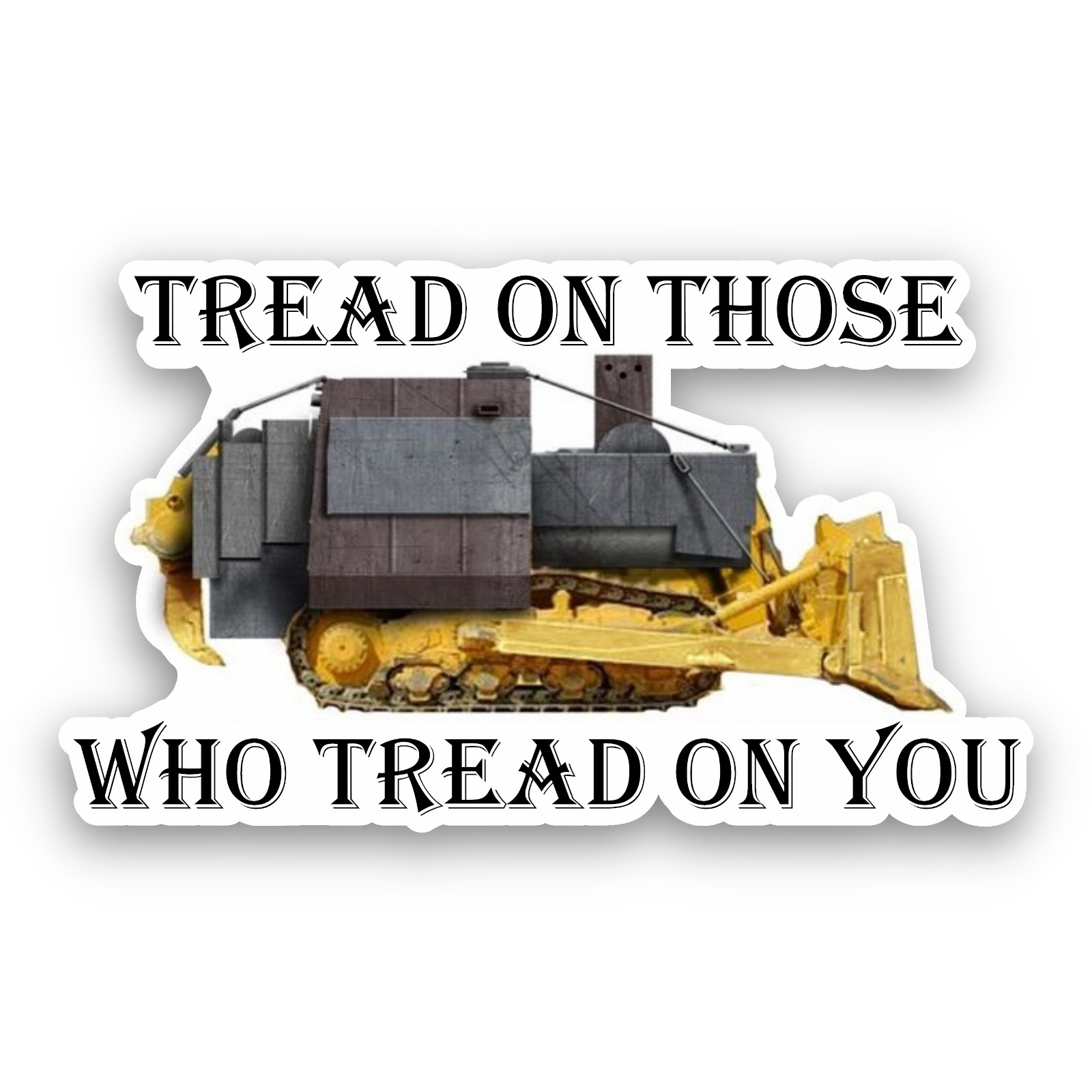 Heemeyer Killdozer Sticker, Tread On Them Komatsu Decal for Laptops & Tumblers