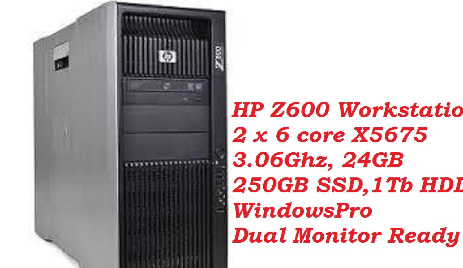 HP Z600 Workstation 2 x 6 core X5675 3.06Ghz, 24GB 250GB SSD,1Tb HDD, WindowsPro