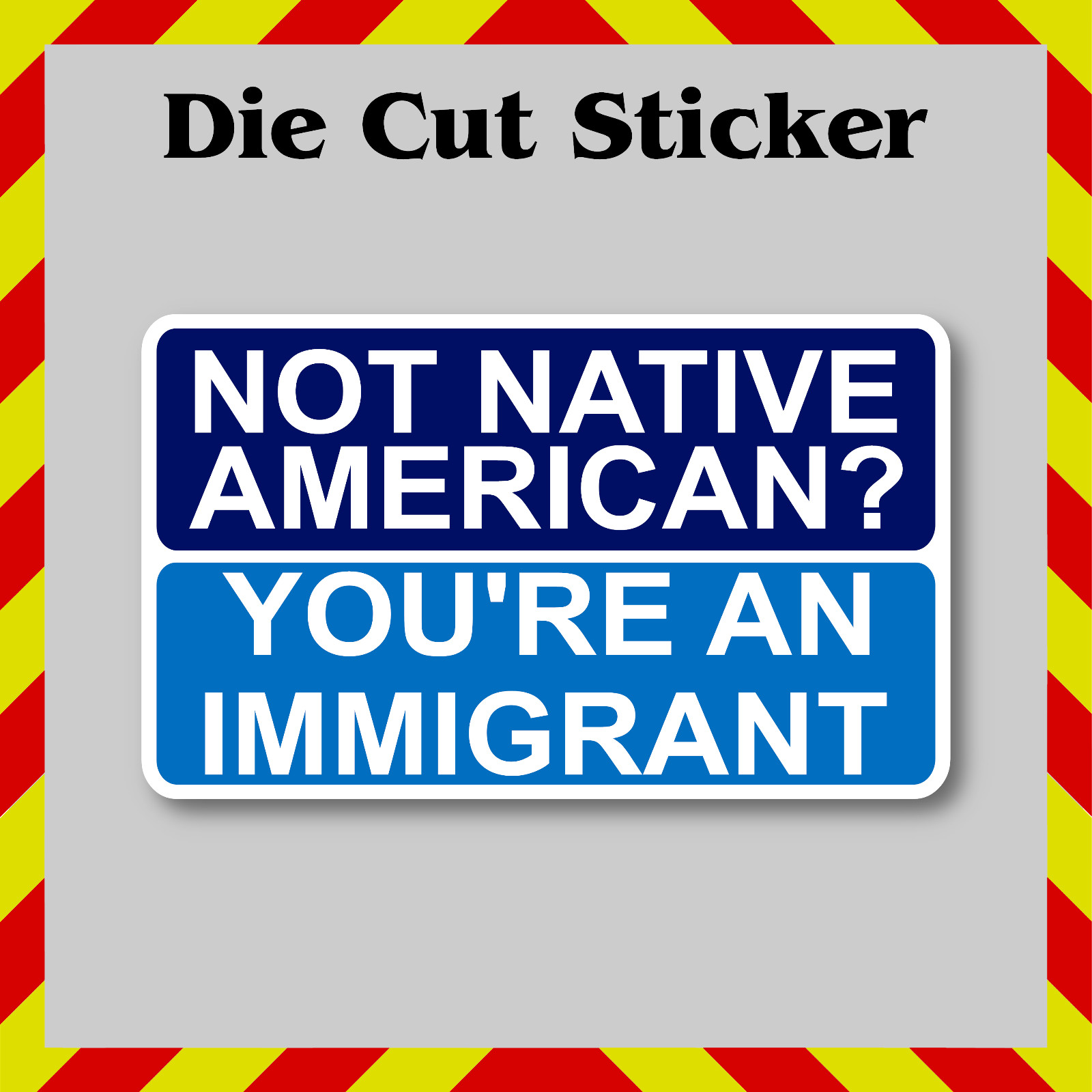 Not Native American, You're An Immigrant Waterproof Sticker Decal for Laptops