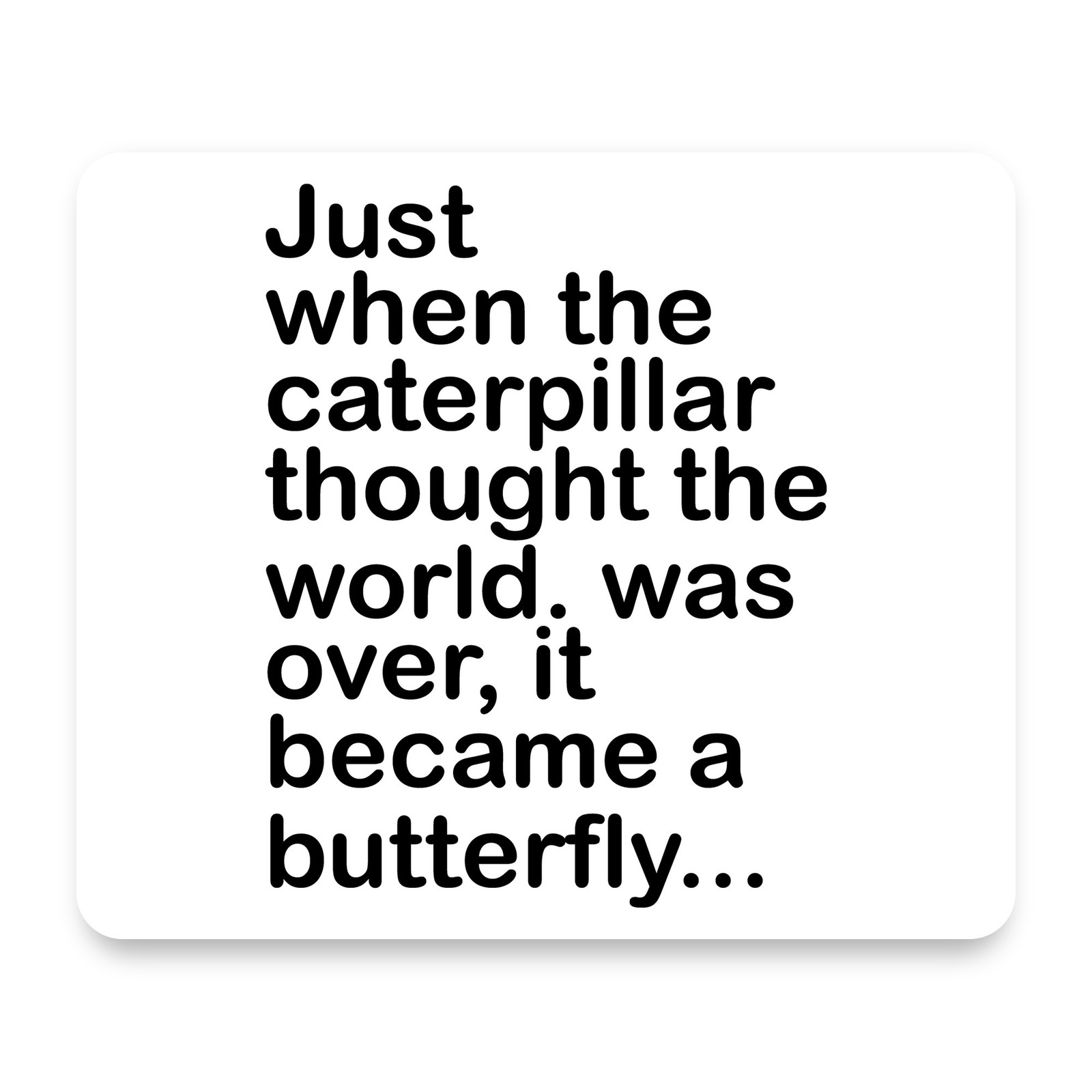 Caterpillar Though World Was Over Butterfly Inspirational Black White Mouse Pad