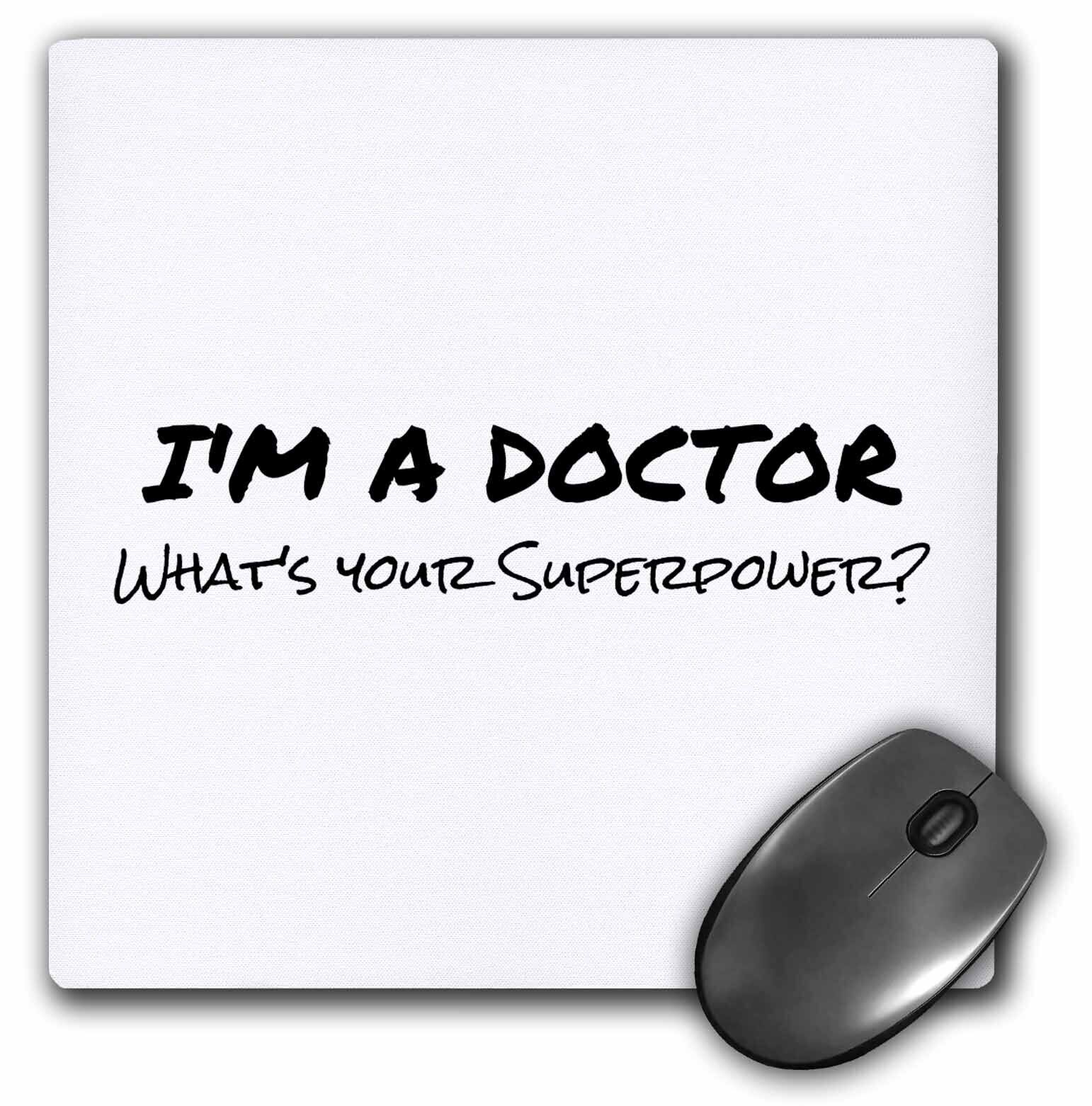3dRose Im a Doctor - Whats your Superpower - funny medical profession gift Mouse
