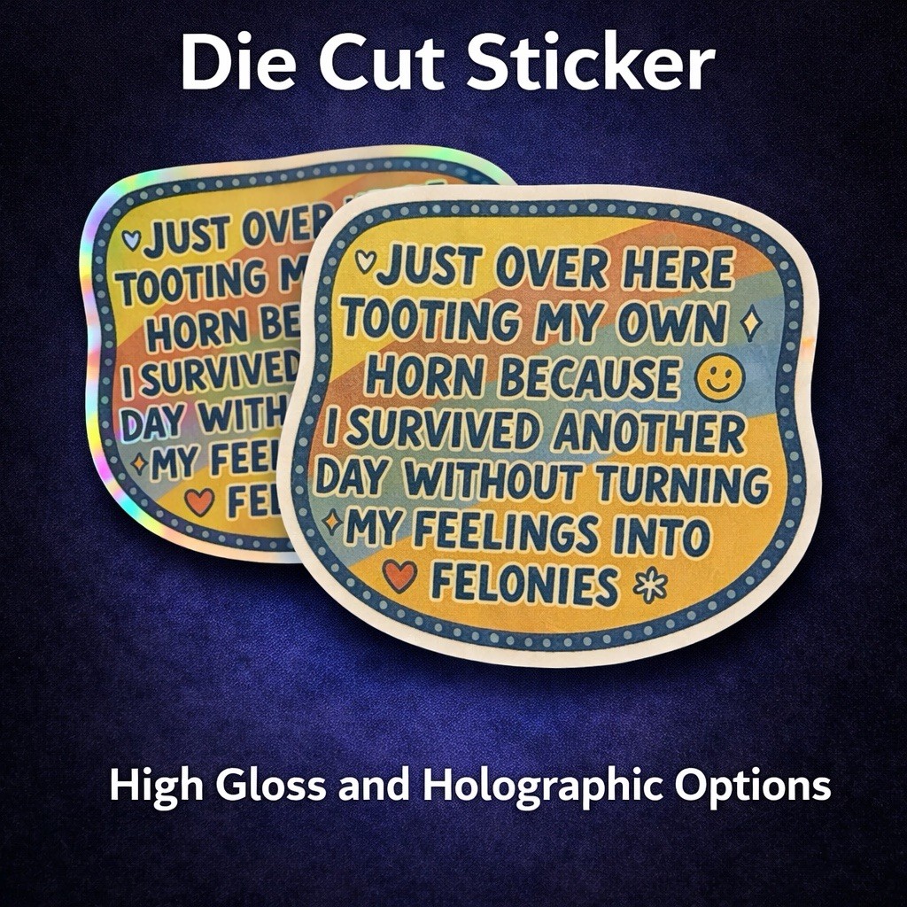 Not Turning Feelings Into Felonies Sticker, Funny Contour-Cut Vinyl Print Decal