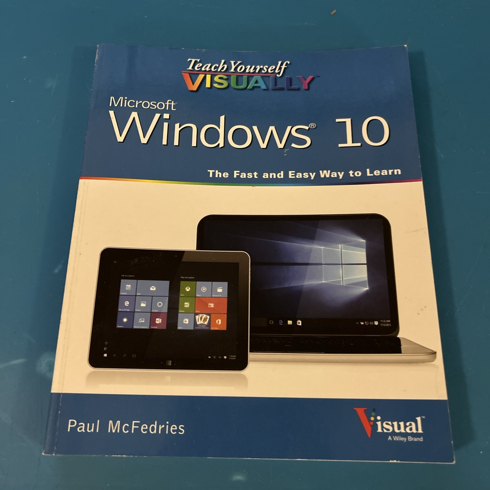 Teach Yourself Visually: Microsoft Windows 10 by Paul McFedries (Paperback) K16