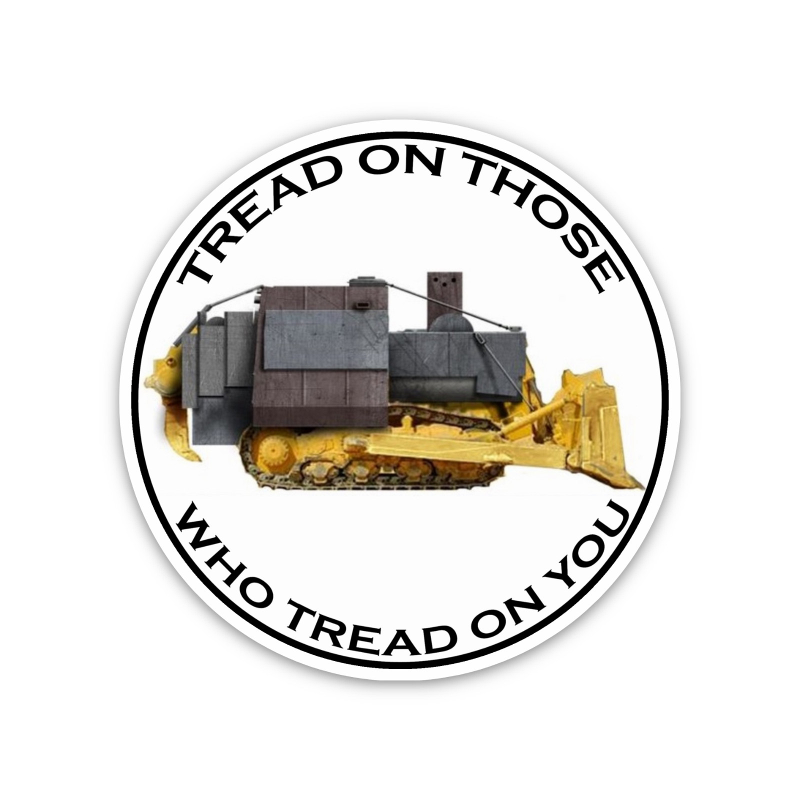Heemeyer Killdozer Sticker - Tread on Those Komatsu Decal for Laptops & Tumblers