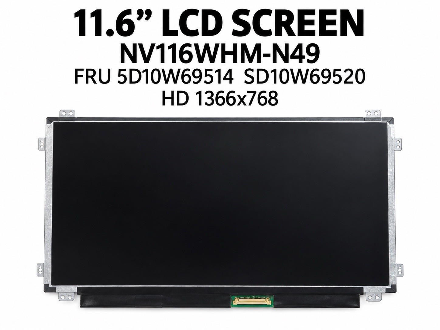11.6” LCD Screen NV116WHM-N49 FRU 5D10W69514 SD10W69520 HD 1366x768 New