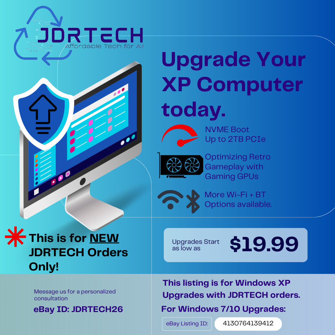 Upgrade Listing for JDRTECH Orders with Windows XP Systems Modern Case PCs