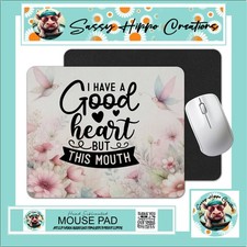 Mouse Pad I Have a Good Heart but This Mouth Anti Slip Easy Clean Hand Sublimate picture