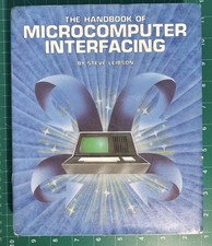 The Handbook Of Microcomputer Interfacing by Steve Leibson Zilog Motorola Intel picture